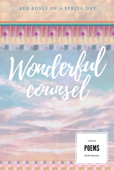 Paperback Wonderful Counsel: Red Roses On A Spring Day Book