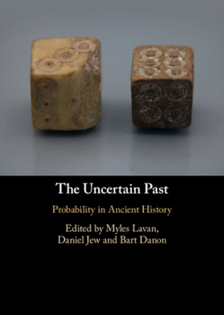 Hardcover The Uncertain Past: Probability in Ancient History Book