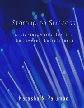 Paperback Startup to Success: A Startup Guide for the Empowered Entrepreneur Book