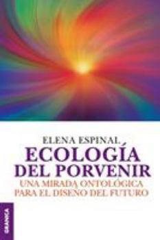 Paperback Ecología del porvenir: Una mirada ontológica para el diseño del futuro [Spanish] Book
