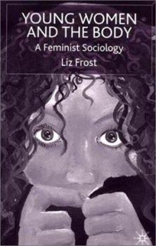 Paperback Young Women and the Body: A Feminist Sociology Book