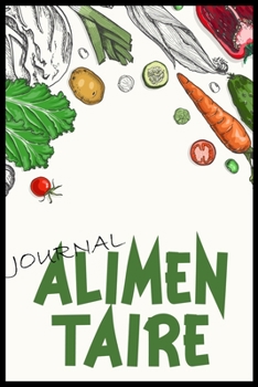 Journal Alimentaire: Journal Alimentaire en francais, Carnet Alimentaire,  Agenda minceur 90 jours régime alimentaire journal à compléter Au jour le ... journal regime mediterraneen (French Edition)