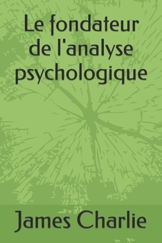 Paperback Le fondateur de l'analyse psychologique [French] Book