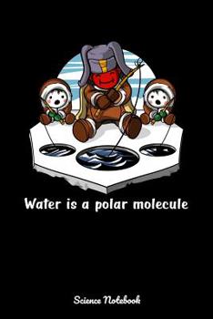 Paperback Water Is A Polar Molecule Science Notebook: Physics Science Notebook Book