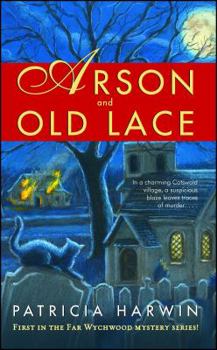 Paperback Arson and Old Lace: A Far Wychwood Mystery Book