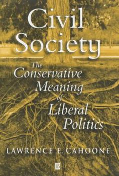 Hardcover Civil Society: The Conservative Meaning of Liberal Politics Book