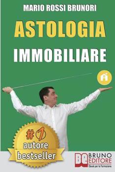 Paperback Astologia Immobiliare: Come Vincere Le Aste Immobiliari In 7 Semplici Passi Verso La Libert? Economica [Italian] Book