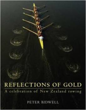 Hardcover Reflections of Gold: A Celebration of New Zealand Rowing Book
