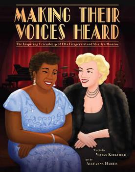 Hardcover Making Their Voices Heard: The Inspiring Friendship of Ella Fitzgerald and Marilyn Monroe Book