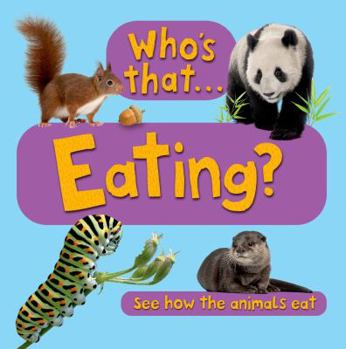 Board book Who's That? Eating: See How the Animals Eat Book