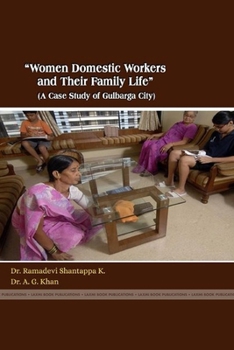 "Women Domestic Workers and Their Family Life" (a Case Study of Gulbarga City)