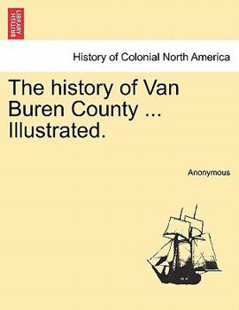 Paperback The history of Van Buren County ... Illustrated. Book