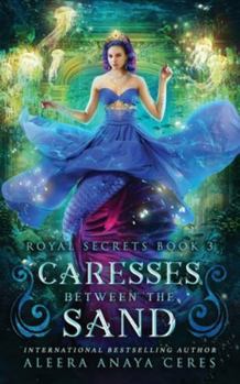 Caresses Between the Sand (Royal Secrets) - Book #3 of the Royal Secrets