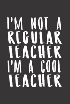 Paperback I'm not a regular teacher i'm a cool teacher: Teacher Journal Notebook Gift for taking notes in school 120 Pages / 6x9" Teacher Appreciation Book