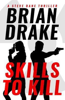 Skills to Kill - Book #1 of the A Steve Dane Thriller