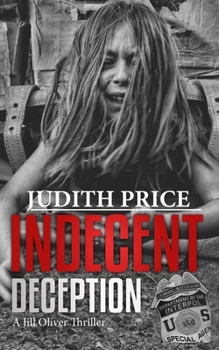 Paperback Indecent Deception: A Jill Oliver Thriller Book