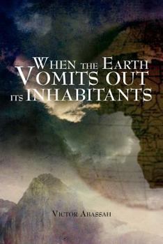 Paperback When the Earth Vomits Out Its Inhabitants Book