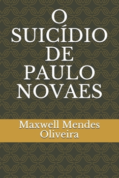 O SUICÍDIO DE PAULO NOVAES (Portuguese Edition)
