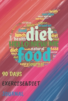 Hello New Me 90 Days Exercise & Diet Journal: 3 Months Food Journal And Fitness Tracker ( Keep Record Daily Track Eating, Habits, Activity, Set Diet For Reduce Loss Weight ) (Get Fit)