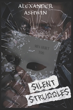 Paperback Silent Struggles: Men Hurt Too Book