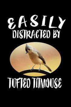 Paperback Easily Distracted By Tufted Titmouse: Animal Nature Collection Book