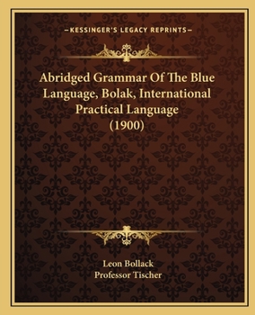 Paperback Abridged Grammar Of The Blue Language, Bolak, International Practical Language (1900) Book