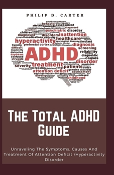 Paperback The Total ADHD Guide: Unraveling The Symptoms, Causes And Treatment Of Attention Deficit /Hyperactivity Disorder Book