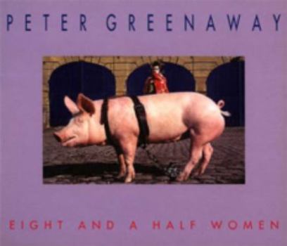 Paperback Peter Greenaway: Eight and a Half Women Book