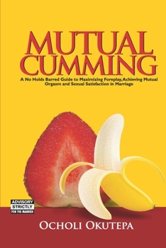 Paperback Mutual Cumming: Foreplay, Sex and Orgasm Book