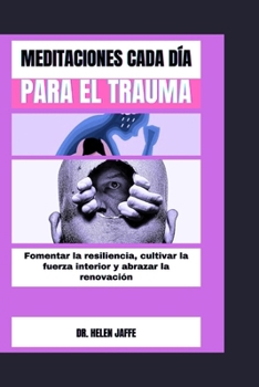 Paperback Meditaciones Cada Día Para El Trauma: Fomentar la resiliencià, cultivar la fuerza interior y abrazar la renovación [Spanish] Book