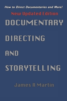 Paperback Documentary Directing and Storytelling: How to Direct Documentaries and More! Book