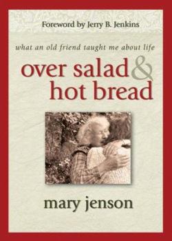 Hardcover Over Salad & Hot Bread: What an Old Friend Taught Me about Life Book