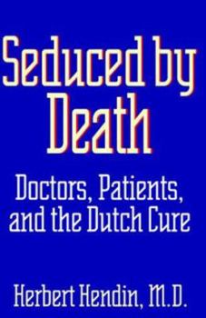 Hardcover Seduced by Death: Doctors, Patients, and the Dutch Cure Book
