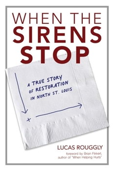 Paperback When the Sirens Stop: A True Story of Restoration in North St. Louis Book