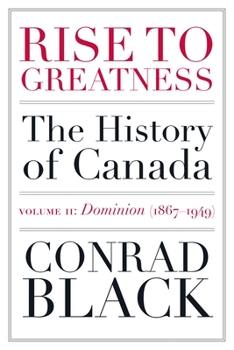 Paperback Rise to Greatness, Volume 2: Dominion (1867-1949): The History of Canada from the Vikings to the Present Book