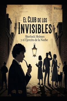 El Club de los Invisibles/ Sherlock Holmes y el Ejército de la Noche (Spanish Edition)