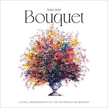 Hardcover Bouquet: Floral Arrangements at the Metropolitan Museum Book