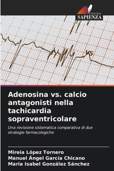 Adenosina vs. calcio antagonisti nella tachicardia sopraventricolare (Italian Edition)