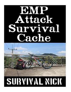 Paperback EMP Attack Survival Cache: 22 Lessons On How To Build and Hide A Cache of Survival Items To Resupply Yourself With During An EMP Attack Book