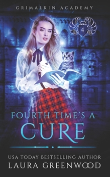 Fourth Time's A Cure - Book #4 of the Grimalkin Academy: Kittens #0.5