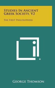 Hardcover Studies in Ancient Greek Society, V2: The First Philosophers Book