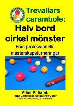Paperback Trevallars carambole - Halv bord cirkel mönster: Från professionella mästerskapsturneringar [Swedish] Book