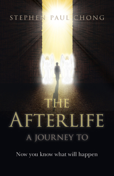 Paperback The Afterlife - A Journey to: Now You Know What Will Happen Book