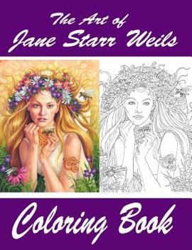 Paperback The Art of Jane Starr Weils Coloring Book: The Art of Jane Starr Weils Coloring Book