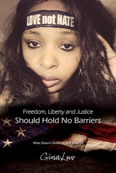 Paperback Freedom, Liberty and Justice Should Hold No Barriers: What Doesn't Divide Us, Will Unite Us Book