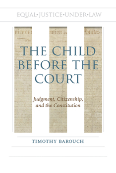 The Child before the Court: Judgment, Citizenship, and the Constitution - Book  of the Rhetoric, Law, and the Humanities