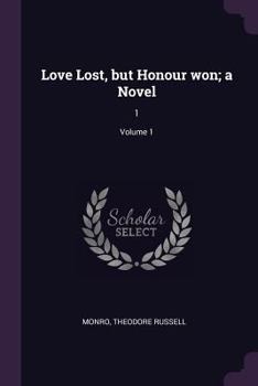 Paperback Love Lost, but Honour won; a Novel: 1; Volume 1 Book