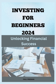 Paperback Investing for Beginners 2024: Unlocking Financial Success Book