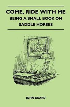 Paperback Come, Ride with Me - Being a Small Book on Saddle Horses Book