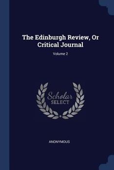 Paperback The Edinburgh Review, Or Critical Journal; Volume 2 Book